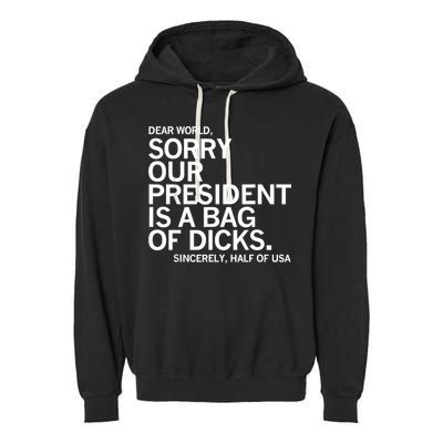 Dear World Sorry Our President Is A Bag Of Dicks Funny Meme Garment-Dyed Fleece Hoodie