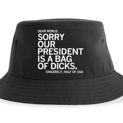 Dear World Sorry Our President Is A Bag Of Dicks Funny Meme Sustainable Bucket Hat