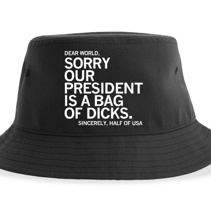 Dear World Sorry Our President Is A Bag Of Dicks Funny Meme Sustainable Bucket Hat