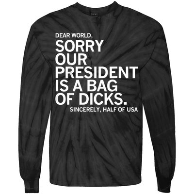 Dear World Sorry Our President Is A Bag Of Dicks Funny Meme Tie-Dye Long Sleeve Shirt