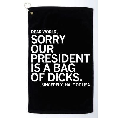 Dear World Sorry Our President Is A Bag Of Dicks Funny Meme Golf Towel