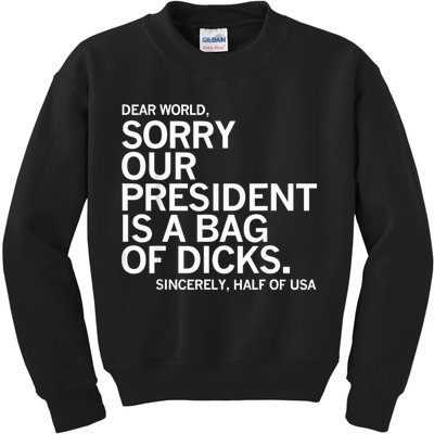 Dear World Sorry Our President Is A Bag Of Dicks Funny Meme Kids Sweatshirt