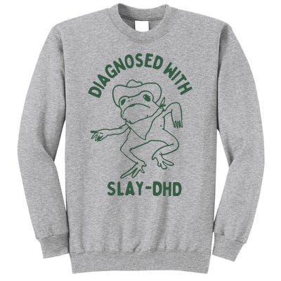 Diagnosed With Slay Dhd Tall Sweatshirt