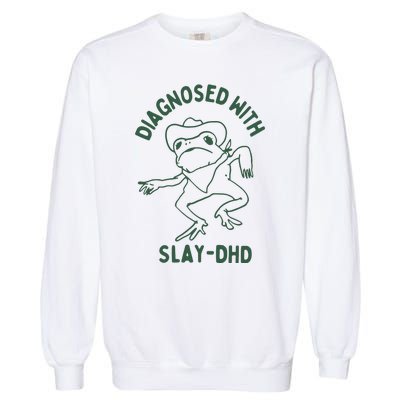 Diagnosed With Slay Dhd Garment-Dyed Sweatshirt