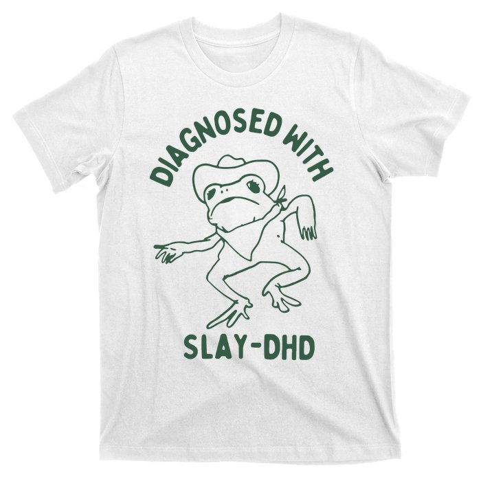 Diagnosed With Slay Dhd T-Shirt