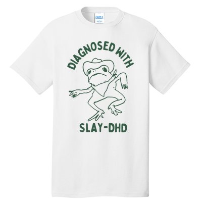 Diagnosed With Slay Dhd Tall T-Shirt