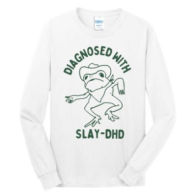 Diagnosed With Slay Dhd Tall Long Sleeve T-Shirt