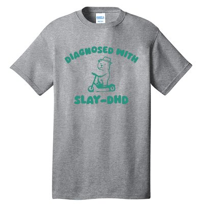 Diagnosed With Slay Dhd Tall T-Shirt