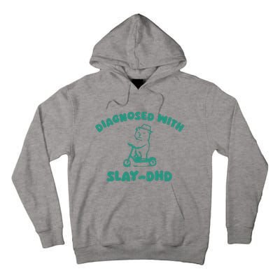 Diagnosed With Slay Dhd Tall Hoodie