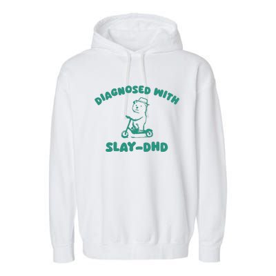 Diagnosed With Slay Dhd Garment-Dyed Fleece Hoodie