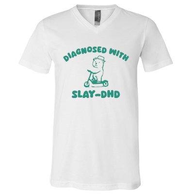 Diagnosed With Slay Dhd V-Neck T-Shirt