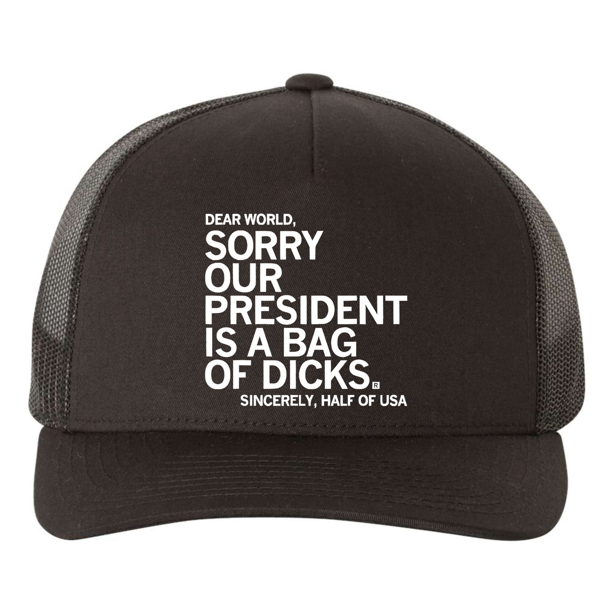 Dear World Sorry Our President Is A Bag Of Dicks Sincerely Yupoong Adult 5-Panel Trucker Hat