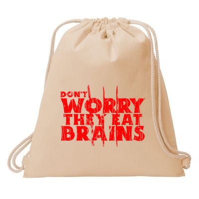DonT Worry They Eat Brains Drawstring Bag