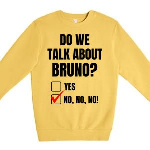 Do We Talk About Bruno No No No Funny Check Mark Premium Crewneck Sweatshirt