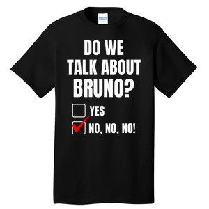 Do We Talk About Bruno No No No Funny Check Mark Tall T-Shirt