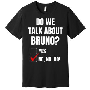 Do We Talk About Bruno No No No Funny Check Mark Premium T-Shirt