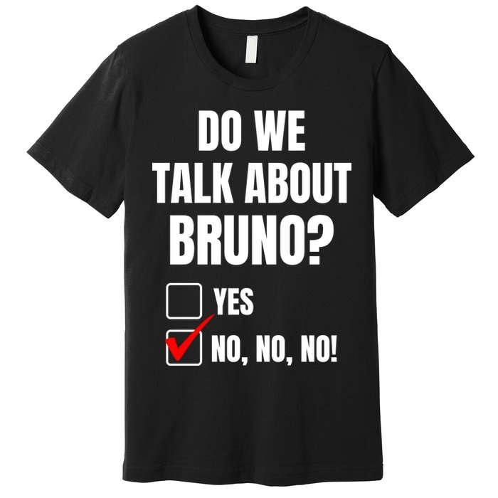 Do We Talk About Bruno No No No Funny Check Mark Premium T-Shirt
