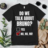 Do We Talk About Bruno No No No Funny Check Mark Premium T-Shirt