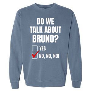 Do We Talk About Bruno No No No Funny Check Mark Garment-Dyed Sweatshirt