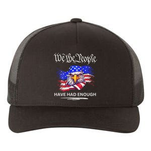 Design We The People Have Had Enough Yupoong Adult 5-Panel Trucker Hat