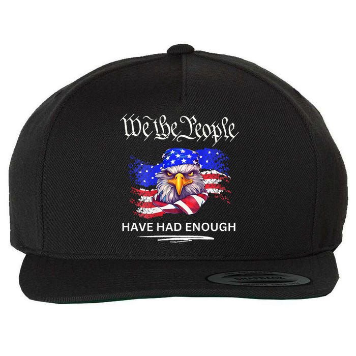 Design We The People Have Had Enough Wool Snapback Cap