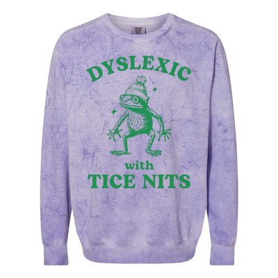 Dyslexic With Tice Nits Funny Sarcastic Sayings Funny Quotes Colorblast Crewneck Sweatshirt