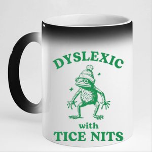 Dyslexic With Tice Nits Funny Sarcastic Sayings Funny Quotes 11oz Black Color Changing Mug