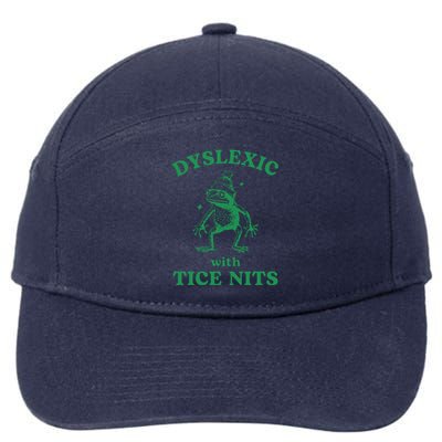 Dyslexic With Tice Nits Funny Sarcastic Sayings Funny Quotes 7-Panel Snapback Hat