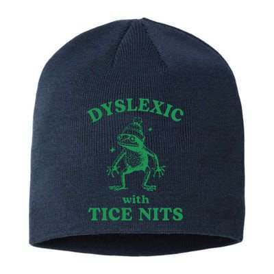 Dyslexic With Tice Nits Funny Sarcastic Sayings Funny Quotes Sustainable Beanie