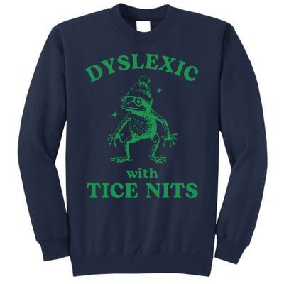 Dyslexic With Tice Nits Funny Sarcastic Sayings Funny Quotes Tall Sweatshirt