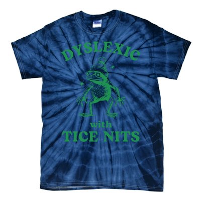 Dyslexic With Tice Nits Funny Sarcastic Sayings Funny Quotes Tie-Dye T-Shirt