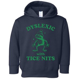 Dyslexic With Tice Nits Funny Sarcastic Sayings Funny Quotes Toddler Hoodie