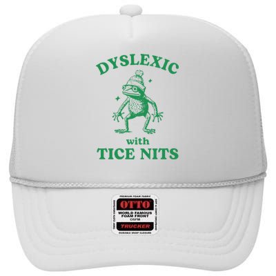 Dyslexic With Tice Nits Funny Sarcastic Sayings Funny Quotes High Crown Mesh Back Trucker Hat