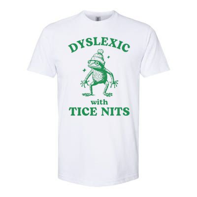 Dyslexic With Tice Nits Funny Sarcastic Sayings Funny Quotes Softstyle CVC T-Shirt