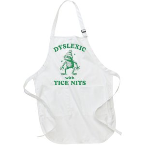 Dyslexic With Tice Nits Funny Sarcastic Sayings Funny Quotes Full-Length Apron With Pockets