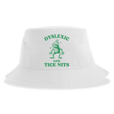 Dyslexic With Tice Nits Funny Sarcastic Sayings Funny Quotes Sustainable Bucket Hat