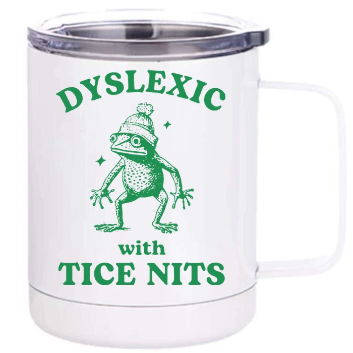 Dyslexic With Tice Nits Funny Sarcastic Sayings Funny Quotes 12 oz Stainless Steel Tumbler Cup