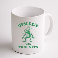 Dyslexic With Tice Nits Funny Sarcastic Sayings Funny Quotes Coffee Mug