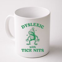 Dyslexic With Tice Nits Funny Sarcastic Sayings Funny Quotes Coffee Mug