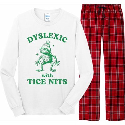 Dyslexic With Tice Nits Funny Sarcastic Sayings Funny Quotes Long Sleeve Pajama Set