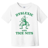 Dyslexic With Tice Nits Funny Sarcastic Sayings Funny Quotes Toddler T-Shirt