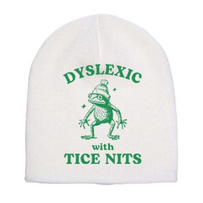 Dyslexic With Tice Nits Funny Sarcastic Sayings Funny Quotes Short Acrylic Beanie