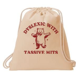 Dyslexic With Tassive Mits Funny Dyslexia Drawstring Bag