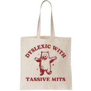 Dyslexic With Tassive Mits Funny Dyslexia Tote Bag