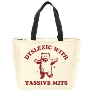 Dyslexic With Tassive Mits Funny Dyslexia Zip Tote Bag