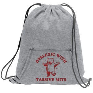 Dyslexic With Tassive Mits Funny Dyslexia Sweatshirt Cinch Pack Bag