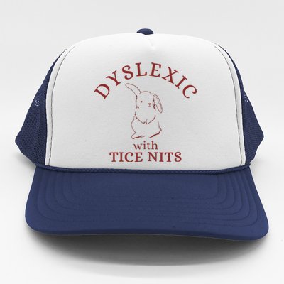 Dyslexic With Tice Nits Funny Dyslexia Trucker Hat