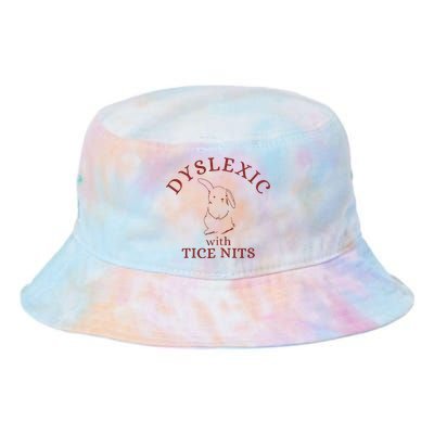 Dyslexic With Tice Nits Funny Dyslexia Tie Dye Newport Bucket Hat