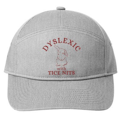 Dyslexic With Tice Nits Funny Dyslexia 7-Panel Snapback Hat