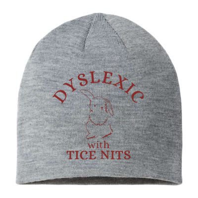 Dyslexic With Tice Nits Funny Dyslexia Sustainable Beanie